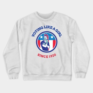 Voting Like a Girl since 1920 Crewneck Sweatshirt